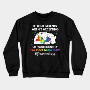 Parents Dont Accept Im Your Mom Now Lgbt Pride Support Crewneck Sweatshirt